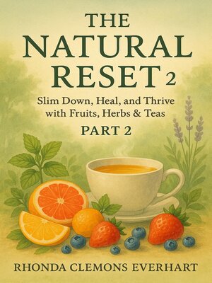 cover image of THE NATURAL RESET 2 Slim Down, Heal, and Thrive with Fruits, Herbs & Tea